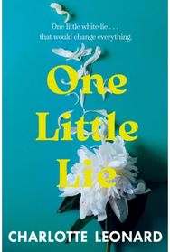 One Little Lie: The thought-provoking read perfect for your book club! 'Wild and brilliantly written' (Vogue Williams)