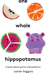 One Whole Hippopotamus: A Book About Parts and Patterns