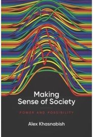 Making Sense of Society: Power and Possibility