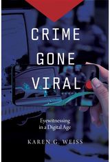 Crime Gone Viral: Eyewitnessing in a Digital Age