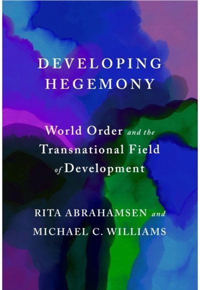 Developing Hegemony: World Order and the Transnational Field of Development