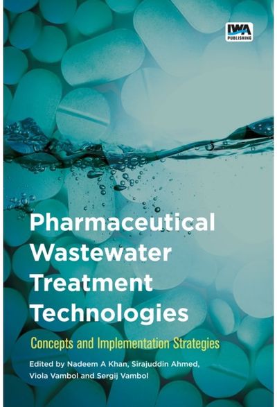 Pharmaceutical Wastewater Treatment Technologies:: Concepts and implementation strategies