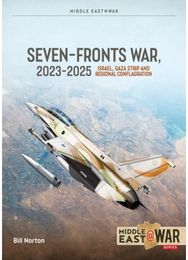 Seven Fronts War, 2023-2025: Israel, Gaza Strip and Regional Conflagration
