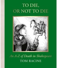 To Die or Not to Die?: An A-Z of Death in Shakespeare