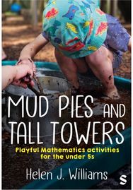 Mud Pies and Tall Towers: Playful Mathematics activities for the under 5s