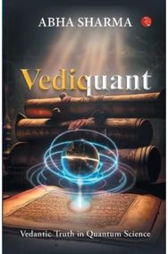 Vediquant: Vedantic Truth in Quantum Science