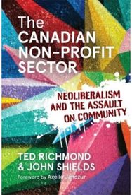 Canadian Non-profit Sector: Neoliberalism and the Assault on Community