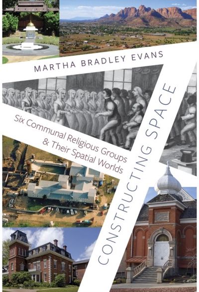 Constructing Space: Six Communal Religious Groups and Their Spatial Worlds