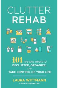 Clutter Rehab: 101 Tips and Tricks to Declutter Your Home, Organize Your Space, and Take Control of Your Life