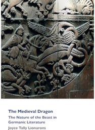 Medieval Dragon: The Nature of the Beast in Germanic Literature