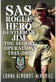SAS Rogue Hero Gentleman Jim The Sequel: Operations 1945-2005