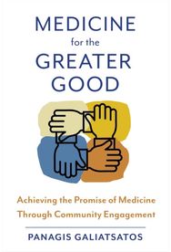 Medicine for the Greater Good: Achieving the Promise of Medicine Through Community Engagement