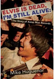 Elvis is Dead, Im Still Alive: The Story of Asian Man Records