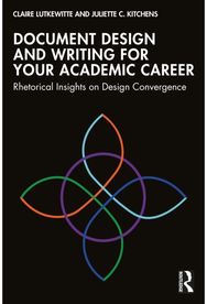 Document Design and Writing for Your Academic Career: Rhetorical Insights on Design Convergence