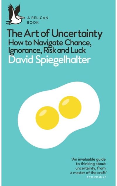 Art of Uncertainty: How to Navigate Chance, Ignorance, Risk and Luck