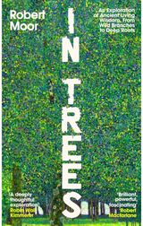 In Trees: An Exploration of Ancient Living Wisdom, From Wild Branches to Deep Roots
