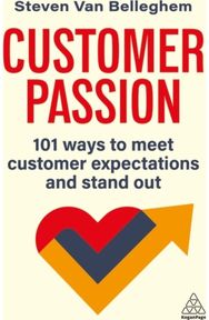 Customer Passion: 101 Ways to Meet Customer Expectations and Stand Out