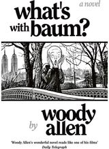Whats with Baum?: 'Woody Allen’s wonderful novel reads like one of his films' The Telegraph
