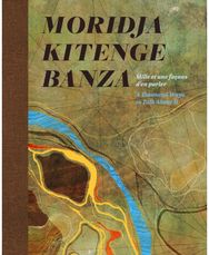Moridja Kitenge Banza: mille et une facons d'en parler / A Thousand Ways to Talk About It