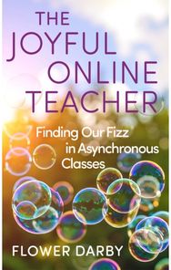 Joyful Online Teacher Volume 8: Finding Our Fizz in Asynchronous Classes