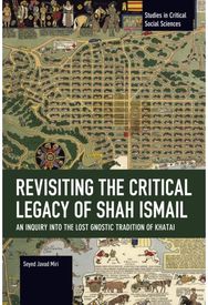 Revisiting the Critical Legacy of Shah Ismail