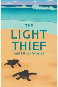 Light Thief and Other Stories: Complete the Code Anthology 3