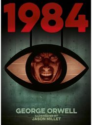 1984 (Nineteen Eighty-Four): Illustrated by Jason Millet