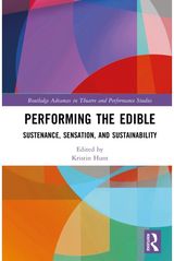 Performing the Edible: Sustenance, Sensation, and Sustainability