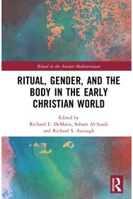 Ritual, Gender, and the Body in the Early Christian World