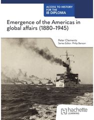 Access to History for the IB Diploma: Emergence of the Americas in global affairs (1880–1945)