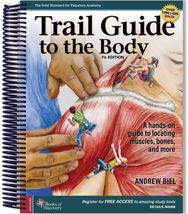 Trail Guide to the Body: A Hands-on Guide to Locating Muscles, Bones, and More