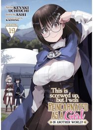 This Is Screwed Up, but I Was Reincarnated as a GIRL in Another World! (Manga) Vol. 19