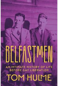 Belfastmen: An Intimate History of Life Before Gay Liberation