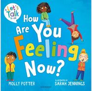 How Are You Feeling Now?: A Let’s Talk picture book to help young children understand their emotions