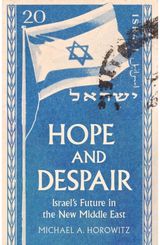 Hope and Despair: Israel's Future in the New Middle East