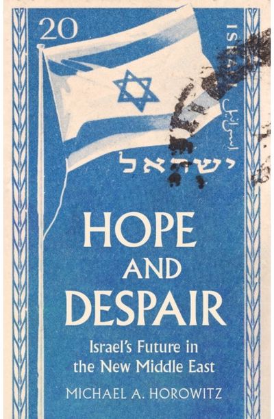 Hope and Despair: Israel's Future in the New Middle East