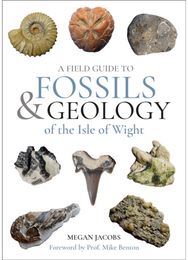 Field Guide to the Fossils and Geology of the Isle of Wight
