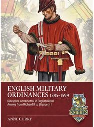 English Military Ordinances 1385-1599: Discipline and Control in English Royal Armies from Richard II to Elizabeth I