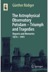 Astrophysical Observatory Potsdam - Triumph and Tragedies: Reports and Memories 1874 - 1991