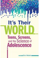 Its Their World: Teens, Screens, and the Science of Adolescence