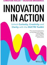 Innovation in Action: Unlock Curiosity, Creativity and Clarity with the DUCTRI Toolkit