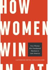 How Women Win Presidential Elections in Latin America