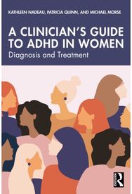 Clinicians Guide to ADHD in Women: Diagnosis and Treatment