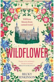 Wildflower: An enchanting cosy fantasy romance with flower magic, a cursed kingdom and a sinister conspiracy