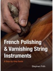 French Polishing & Varnishing String Instruments: A Step-by-Step Guide