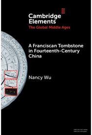 Franciscan Tombstone in Fourteenth-Century China: A Global History