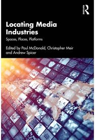 Locating Media Industries: Spaces, Places, Platforms