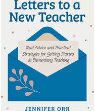 Letters to a New Teacher: Real Advice and Practical Strategies for Getting Started in Elementary Teaching