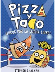 Pizza y Taco: ¡Locos por la lucha libre!: (A Graphic Novel)