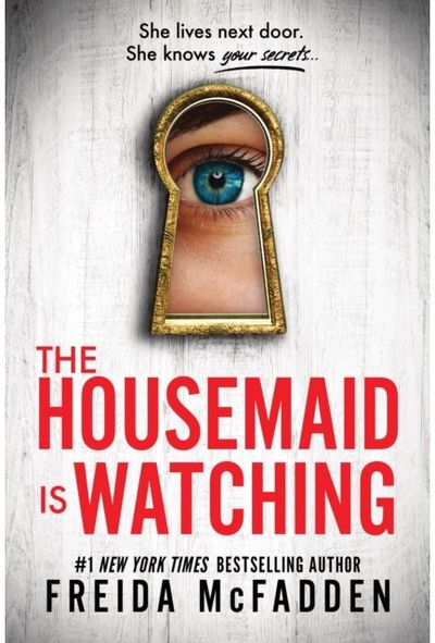 Housemaid Is Watching: An Instant Sunday Times Bestseller